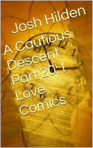 A Cautious Descent Part 20: I Love Comics (A Cautious Descent Into Respectability, #20)