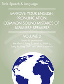 Improve Your English Pronunciation: Common Sound Mistakes of Japanese Speakers Vol 2 (revised) Vowel Sounds: Long E, Short i, Long OO, Short oo, Long A, Long OW, Short a, Short o, Short u