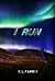 I Run by E.L. Farris