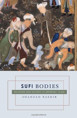 Sufi Bodies: Religion and Society in Medieval Islam (Hardcover)