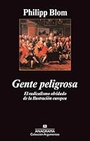 Gente peligrosa: El radicalismo olvidado de la Ilustración europea