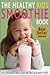 The Healthy Kids Smoothie Book: 40 Goodness In A Glass Recipes For Happy Kids