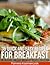 35 Quick and Easy Recipes For Breakfast – The Delicious and Easy Breakfast Recipes Collection