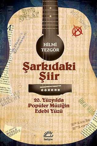 Şarkıdaki Şiir: 20. Yüzyılda Popüler Müziğin Edebi Yüzü