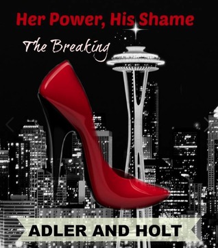 The Breaking (Her Power, His Shame, #1)