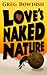 Love's Naked Nature by Greg Bowdish Love's Naked Nature by Greg Bowdish