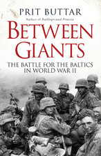 Between Giants: The Battle for the Baltics in World War II (General Military)