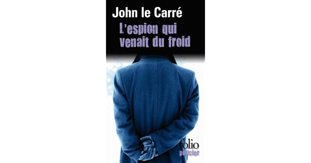 L Espion Qui Venait Du Froid Film Complet John Le Carré L'espion Qui Venait Du Froid - L'espion qui venait du