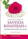 Sayyida Khadija RA - Mother of the believers by Abdul Malik Mujahid Sayyida Khadija RA - Mother of the believers by Abdul Malik Mujahid