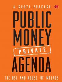 Public Money Private Agenda: the use and abuse of MPLADS (Paperback)