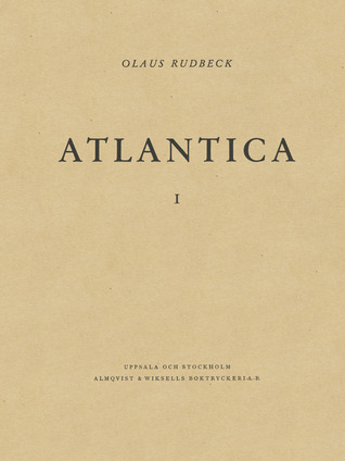 Atlantica I - Olf Rudbecks Atland eller Manheim