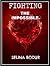 Fighting The Impossible by Selina Bodur