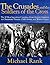 The Crusades and the Soldiers of the Cross: The 10 Most Important Crusaders, From German Emperors to Charismatic Hermits, Child Armies, and Warrior Lepers