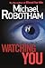 Watching You by Michael Robotham