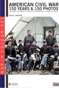 American Civil War. 150 Years & 150 Photos. Gli uomini che fecero la guerra civile americana