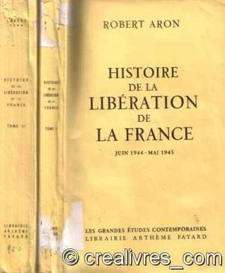 Histoire de la Liberation de la France - Juin 1944 - Mai 1945