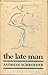 The Late Man by Andreas Schroeder