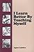 I Learn Better by Teaching Myself