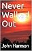Never Walked Out