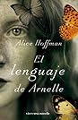 El Lenguaje De Arnelle by Alice Hoffman