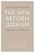 The New Reform Judaism: Challenges and Reflections