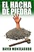 El hacha de piedra by David Monteagudo