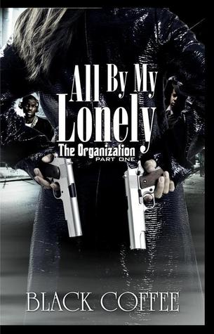 All by My Lonely-The Organization Part One