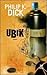 Ubik by Philip K. Dick Ubik by Philip K. Dick