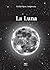 La Luna: Ελάτε να γνωρίσουμε τη Σελήνη