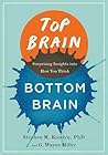 Top Brain, Bottom Brain: Surprising Insights into How You Think