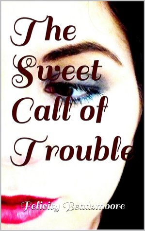 The Sweet Call of Trouble (Kindle Edition)