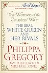 Book cover for The Women of the Cousins' War: The Real White Queen and Her Rivals