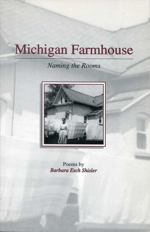 Michigan Farmhouse: Naming the Rooms: Poems
