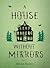 A House Without Mirrors by Mårten Sandén