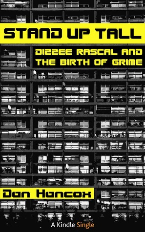 Stand Up Tall: Dizzee Rascal and the Birth of Grime