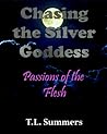 Chasing the Silver Goddess - Passion of the Flesh