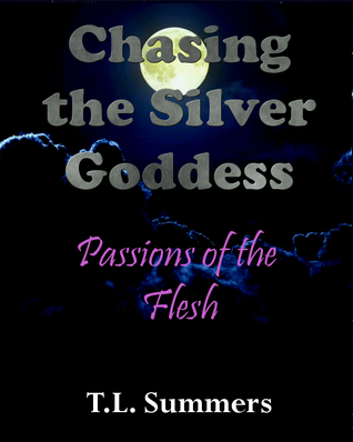 Chasing the Silver Goddess - Passion of the Flesh