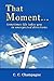 That Moment by C.C. Champagne