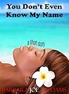 You Don't Even Know My Name