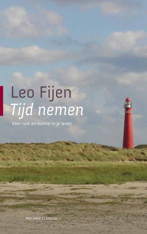 Tijd nemen: voor rust en ruimte in je leven (Dutch Edition)