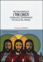 I tre cristi. Storia dell'esperimento più folle del mondo