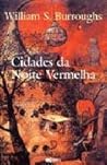 Cidades da Noite Vermelha by William S. Burroughs