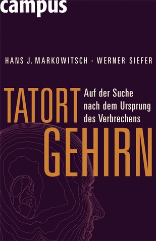 Tatort Gehirn: Auf der Suche nach dem Ursprung des Verbrechens (Hardcover)