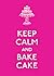 Keep Calm and Bake Cake