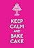 Keep Calm and Bake Cake