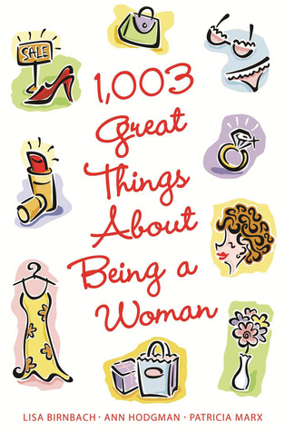 1,003 Great Things About Being a Woman