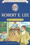 Robert E. Lee: Young Confederate (Childhood of Famous Americans Series)