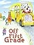 Off to First Grade by Louise Borden Off to First Grade by Louise Borden