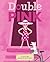 Double Pink