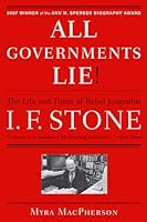 "All Governments Lie": The Life and Times of Rebel Journalist I. F. Stone